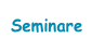 Seminare