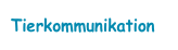 Tierkommunikation